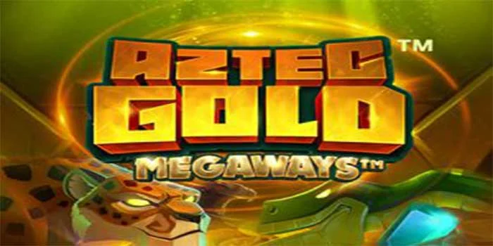 Cara Cerdas Menang Maksimal di Slot Aztec Gold Megaways
