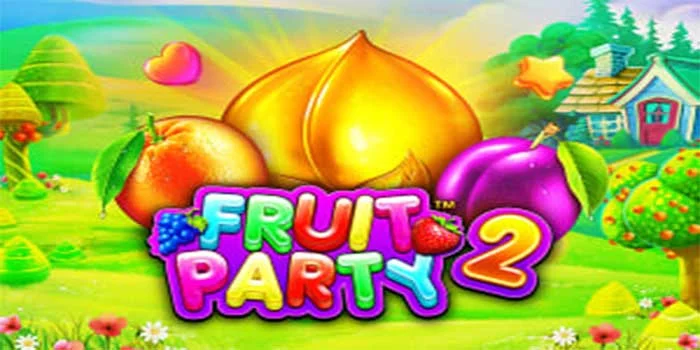 Strategi Efektif Menang di Slot Fruit Party 2