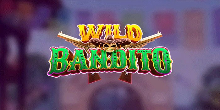 Tips Jitu Main Slot Wild Bandito Biar Menang Besar